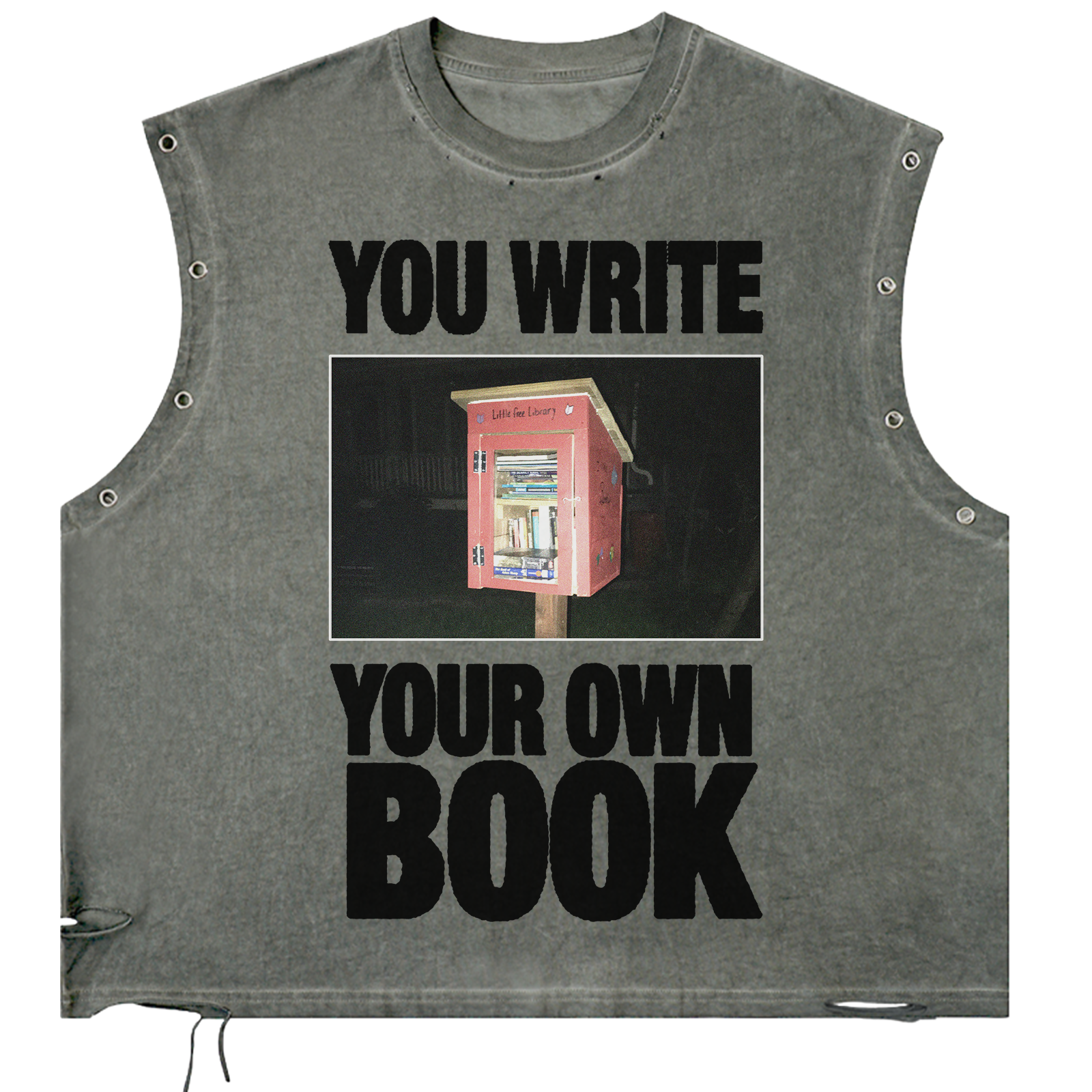 Library Utility Cut — YOU WRITE YOUR OWN BOOK little free library graphic on vintage washed sleeveless
