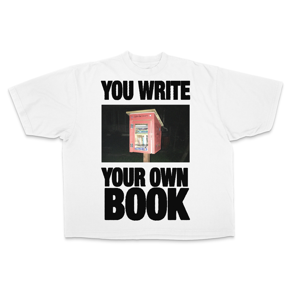 Library Tee in white — YOU WRITE YOUR OWN BOOK little free library graphic